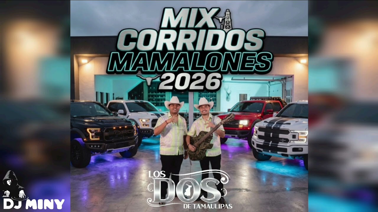 Los Dos De Tamaulipas Mix Corridos Mamalones 2026