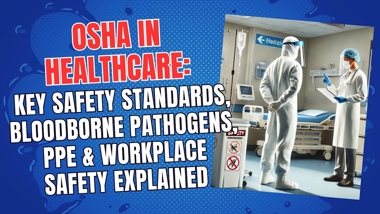 OSHA in Healthcare: Key Safety Standards, Bloodborne Pathogens, PPE & Workplace Safety Explained