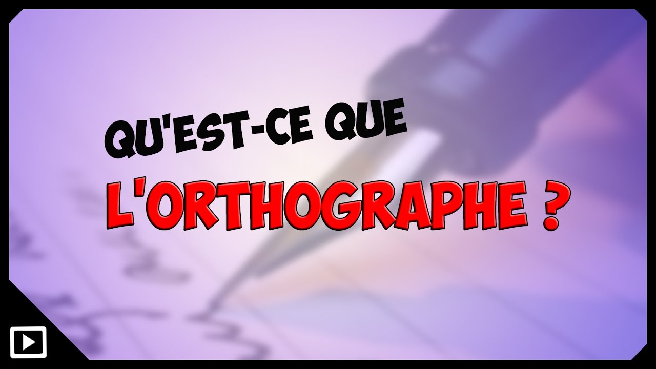 Qu'est ce que l'orthographe ?