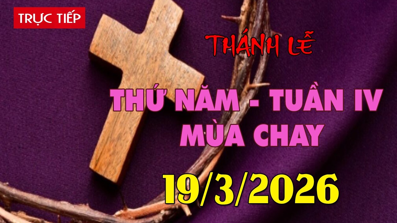 Trực tuyến Thánh Lễ hôm nay 4:00:AM Thứ Năm ngày 19/3/2026 - Trực tiếp Thánh lễ hôm nay | TLTT