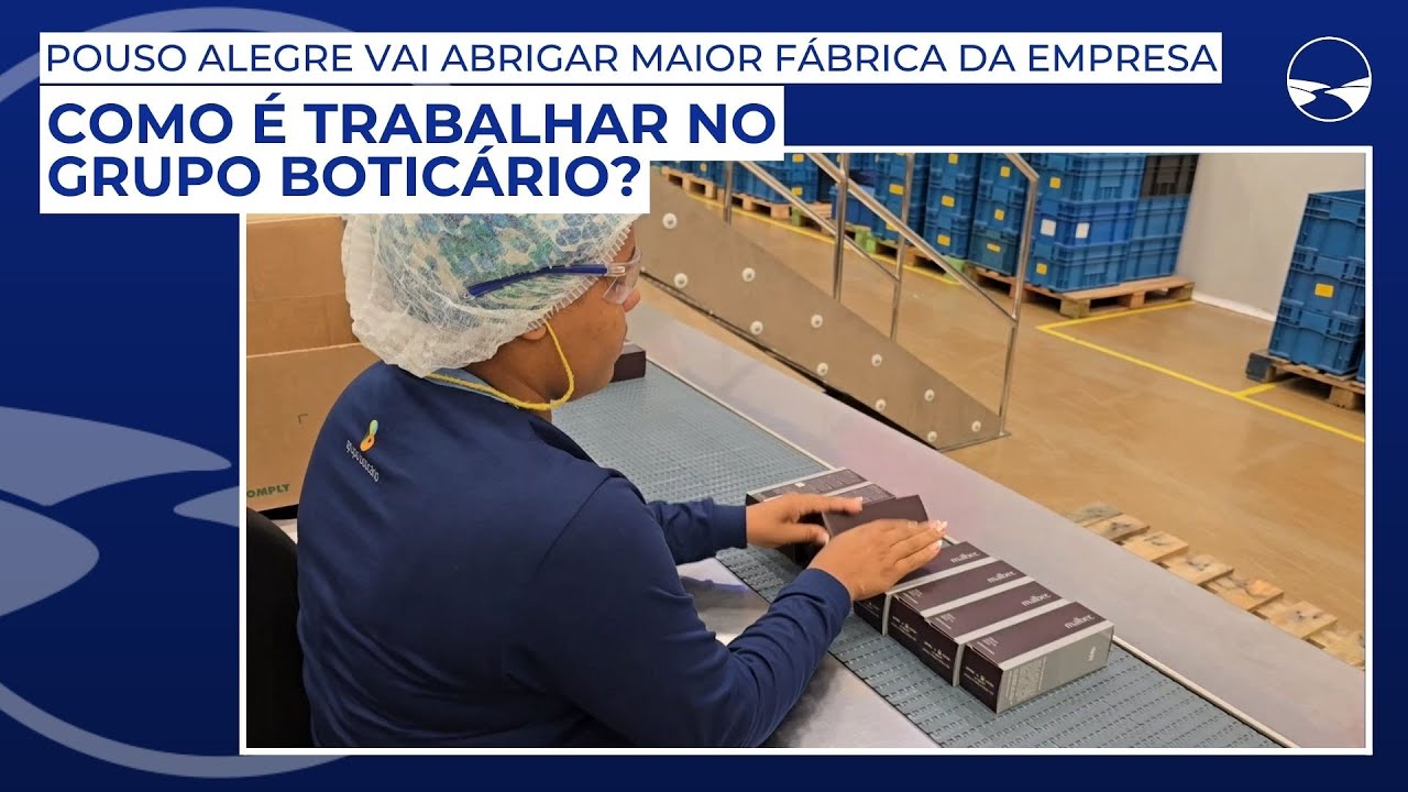 Como é trabalhar no Grupo Boticário? Pouso Alegre vai abrigar maior fábrica da empresa