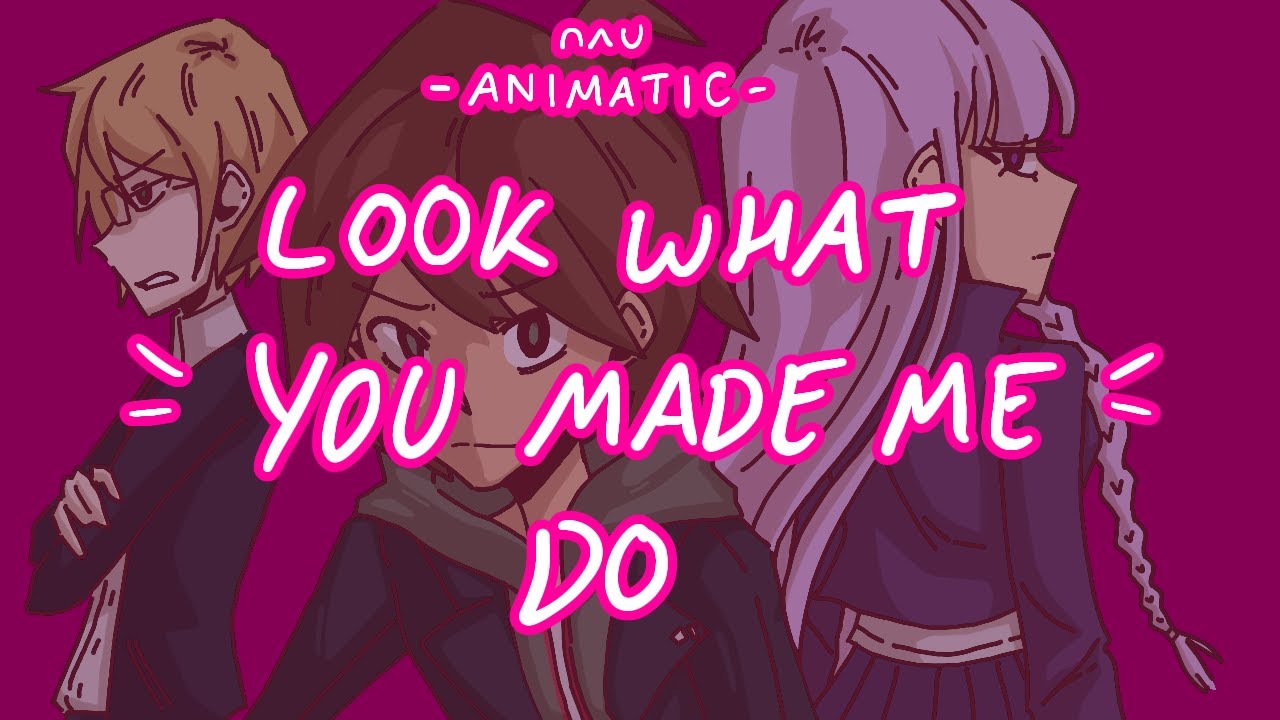 Look What You Made Me Do - Danganronpa THH Animatic [SPOILERS]