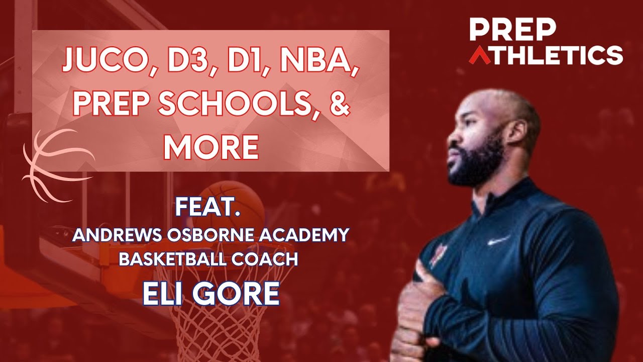 JUCO, D3, D1, NBA, Prep Schools + more w/ Andrews Osborne Academy Basketball Coach Eli Gore