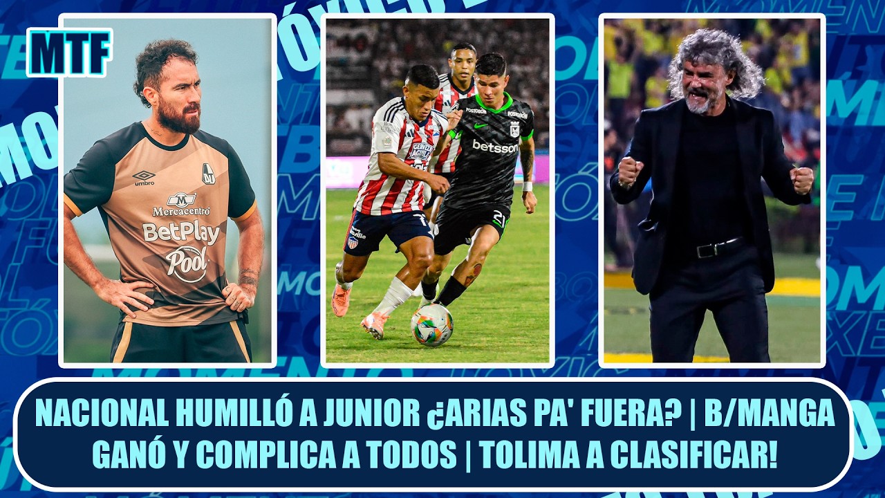 NACIONAL HUMILLÓ A JUNIOR ¿ARIAS PA' FUERA? | B/MANGA GANÓ Y COMPLICA A TODOS | TOLIMA A CLASIFICAR!