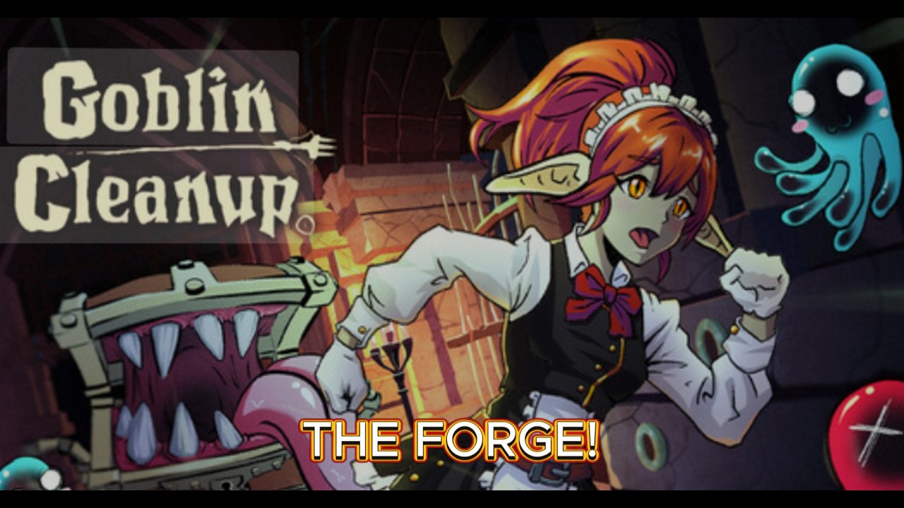 GOBLIN CLEANUP:  The Forge!