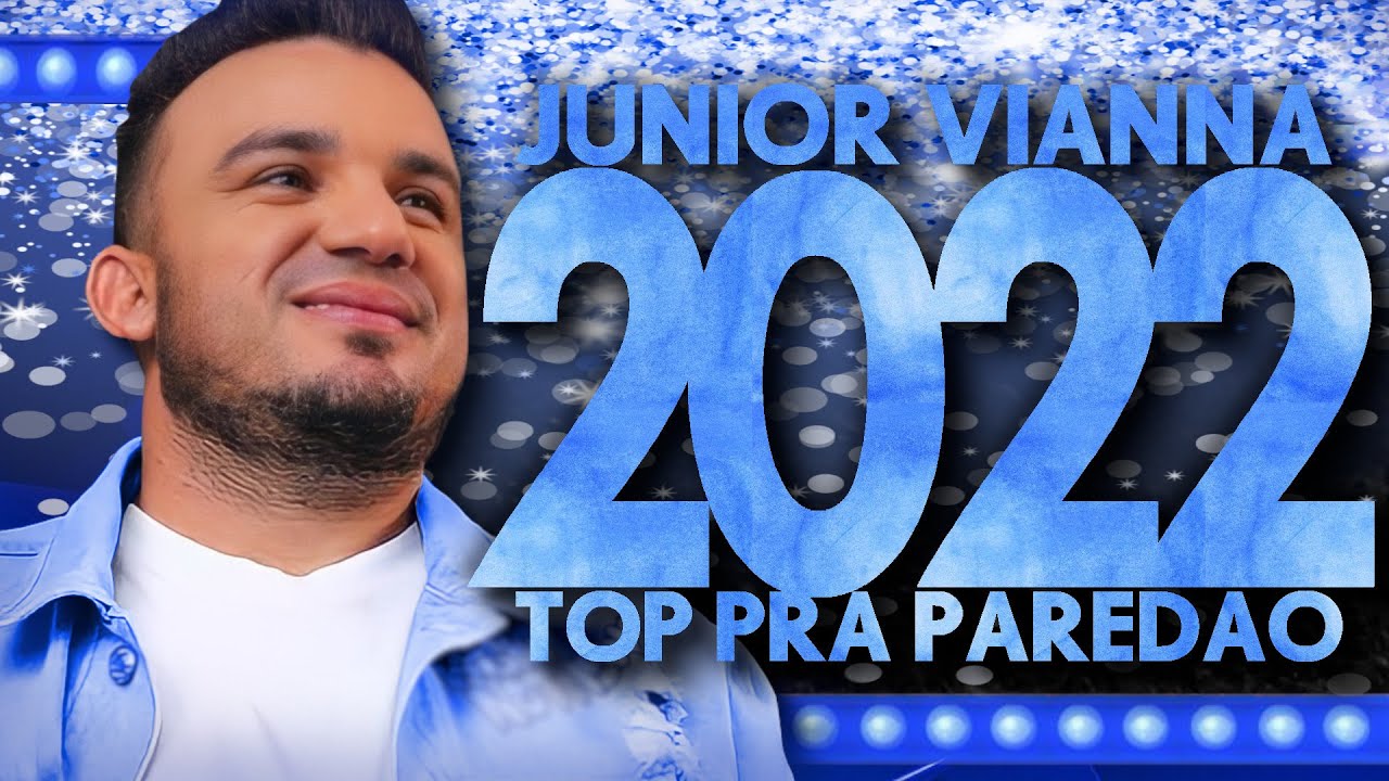 JUNIOR VIANNA  2022 ( REPERT&Oacute;RIO NOVO 2022 )  M&Uacute;SICAS NOVAS 2022