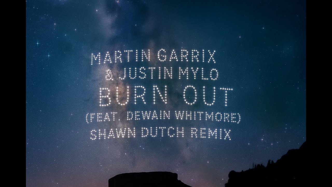 Martin Garrix & Justin Mylo - BURN OUT (feat. Dewain Whitmore) | Shawn Dutch Remix