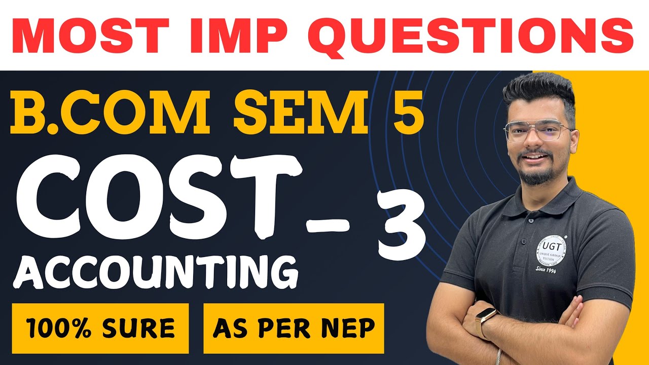 Cost Accounting - 3 Most Important Questions | Paper Pattern | Bcom Sem 5 | As per NEP | UGT