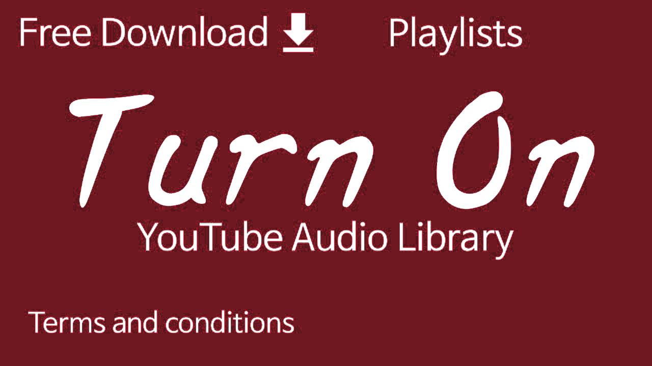 Turn On | YouTube Audio Library