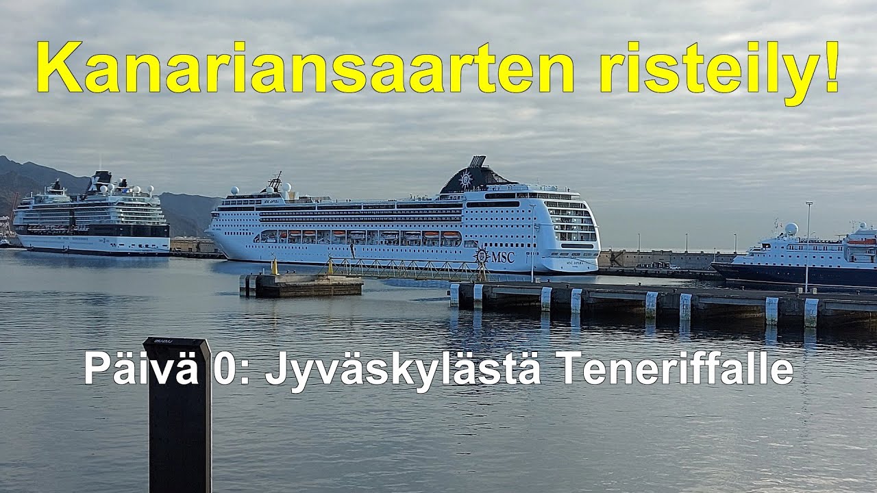 Kanariansaarten risteily! Päivä 0: Jyväskylästä Teneriffalle