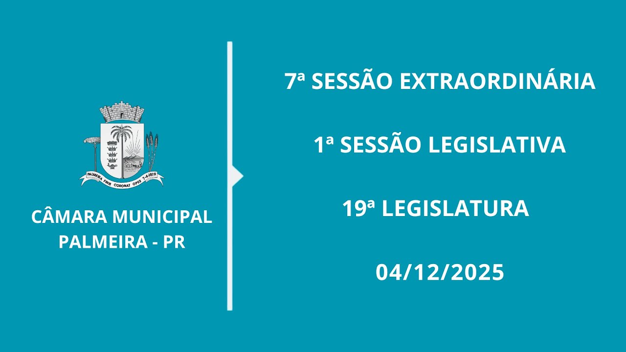 7ª Sessão Extraordinária | 1ª Sessão Legislativa | 19ª Legislatura | 04/12/2025