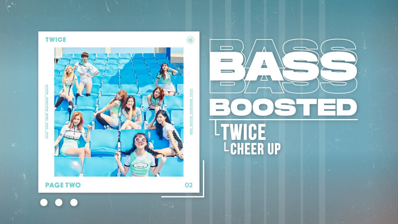 TWICE - CHEER UP [BASS BOOSTED]