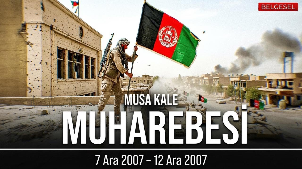 Musa Qala Savaşı: Afganistan'da D&ouml;n&uuml;m Noktası | Afgan Savaşı Belgeseli