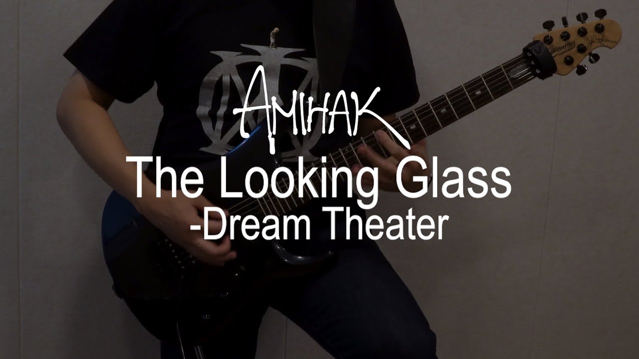 The Looking Glass (Dream Theater) Cover by. AMiHak