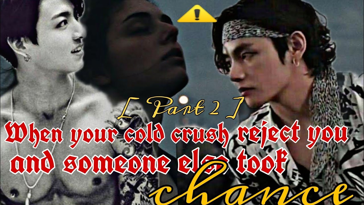 [Part 2] When your cold crush reject you and someone else took that chance. #fanfiction #jungkook
