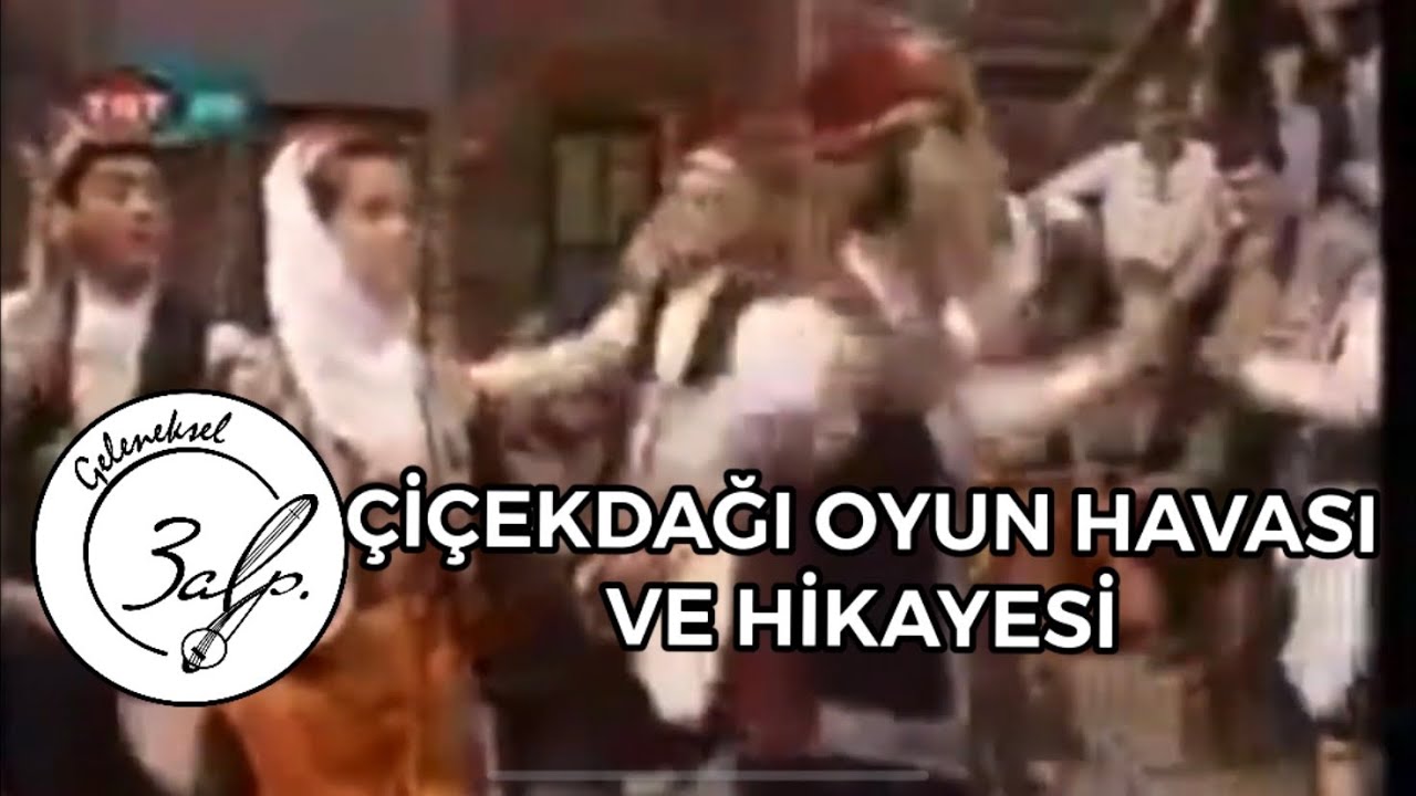 3ALP GELENEKSEL&Ccedil;İ&Ccedil;EKDAĞI OYUN HAVASI VE HİKAYESİ