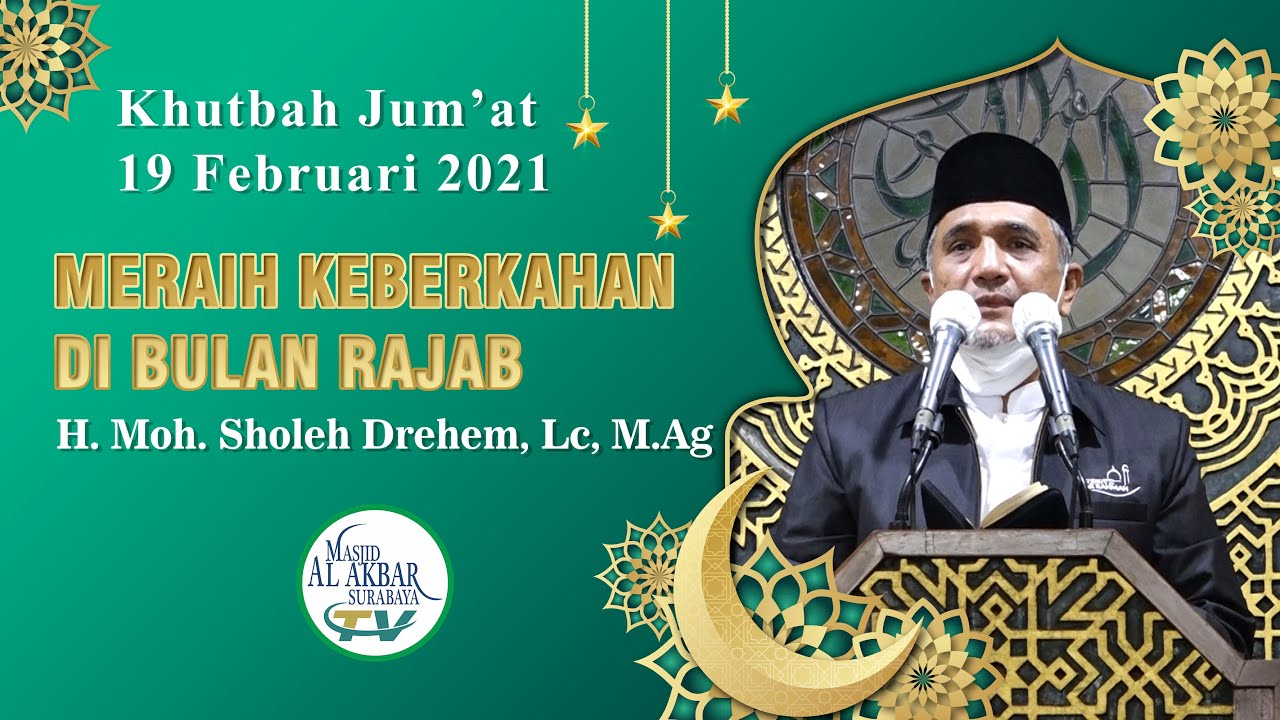 MERAIH KEBERKAHAN DI BULAN RAJAB - H. Moh. Sholeh Drehem, Lc, M.Ag | Khutbah Jumat 19 Februari 2021
