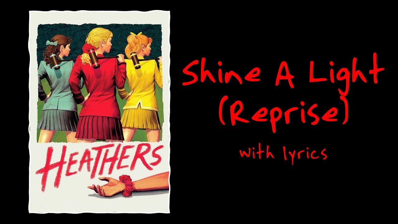 Shine A Light (Reprise) (Heathers: The Musical) With Lyrics