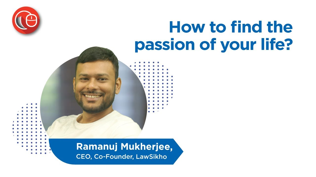 How to find the passion of your life? | Ramanuj Mukherjee