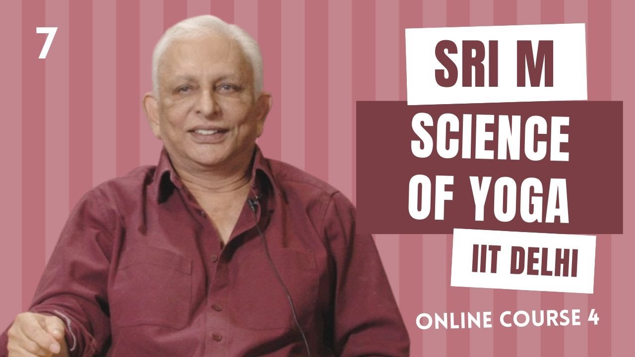 IIT Delhi Online Course 4 | Session 7 | Pranayama Cont'd | Science of Yoga | Sri M |  March 2022