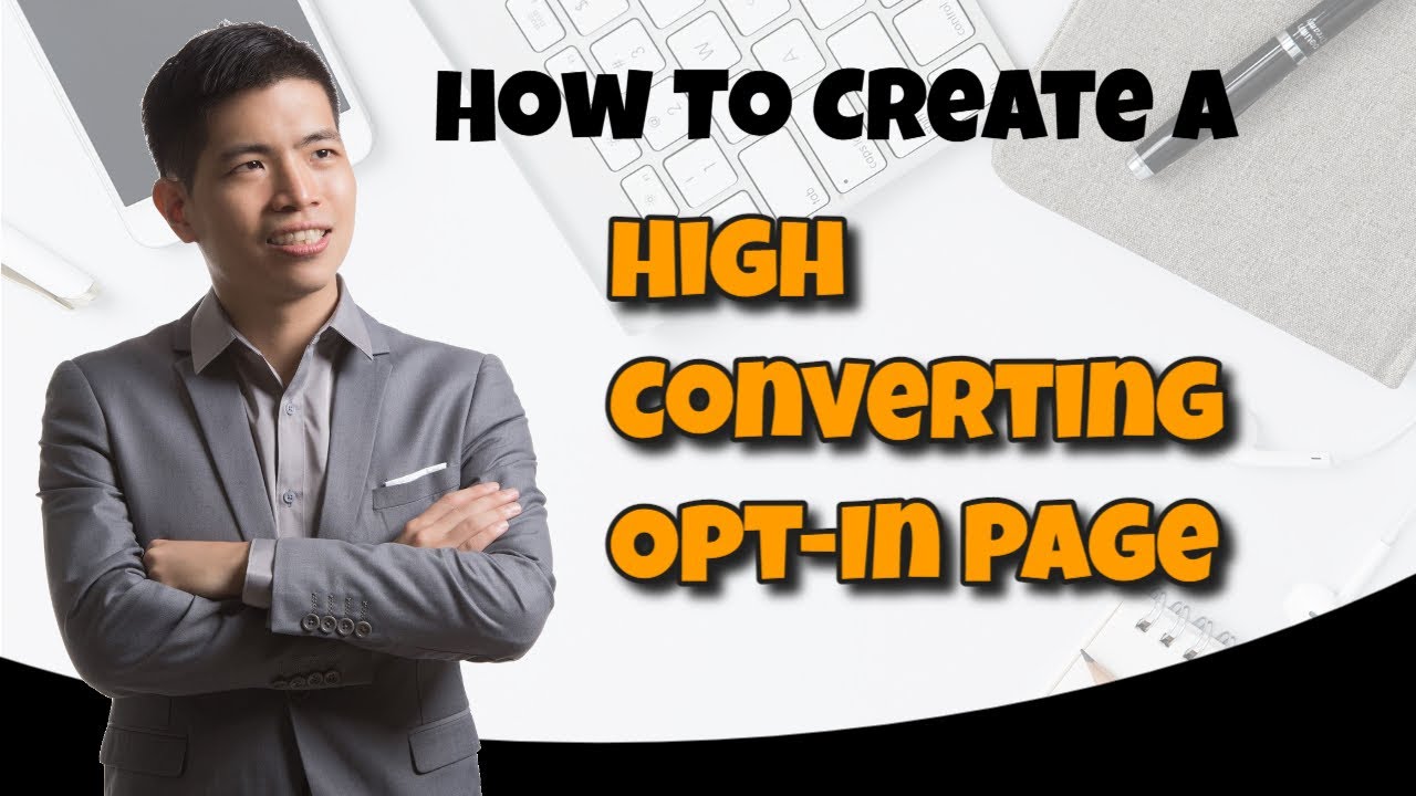How To Create A High Converting Opt-in Page ,Squeeze Page & Landing Page - Lead Generation Tips