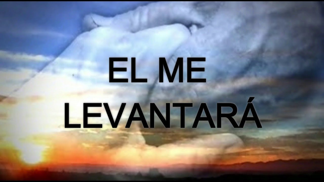 El me levantará (letra)