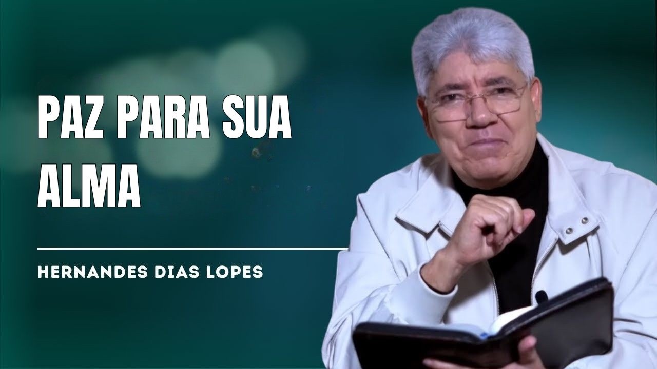 O SEGREDO PARA TER A CERTEZA DA SALVAÇÃO E PAZ NA ALMA - HERNANDES DIAS LOPES