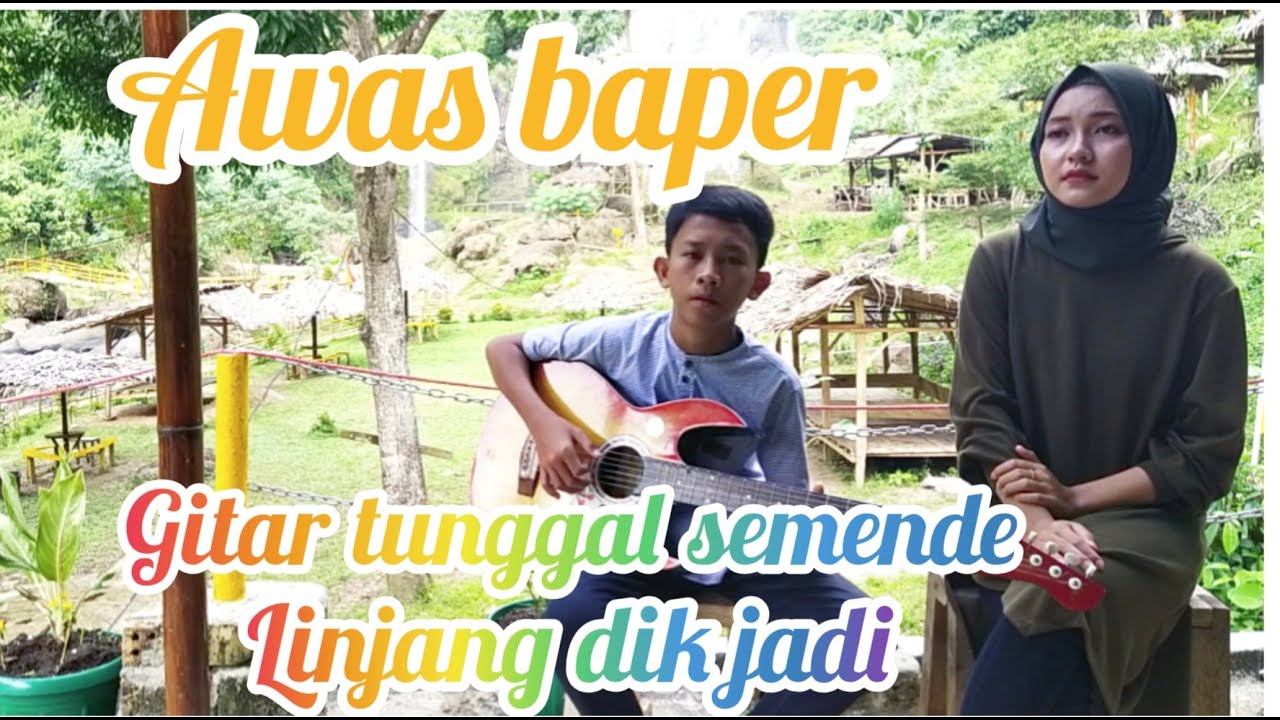 LINJANG DIK JADI, gitar tunggal semende