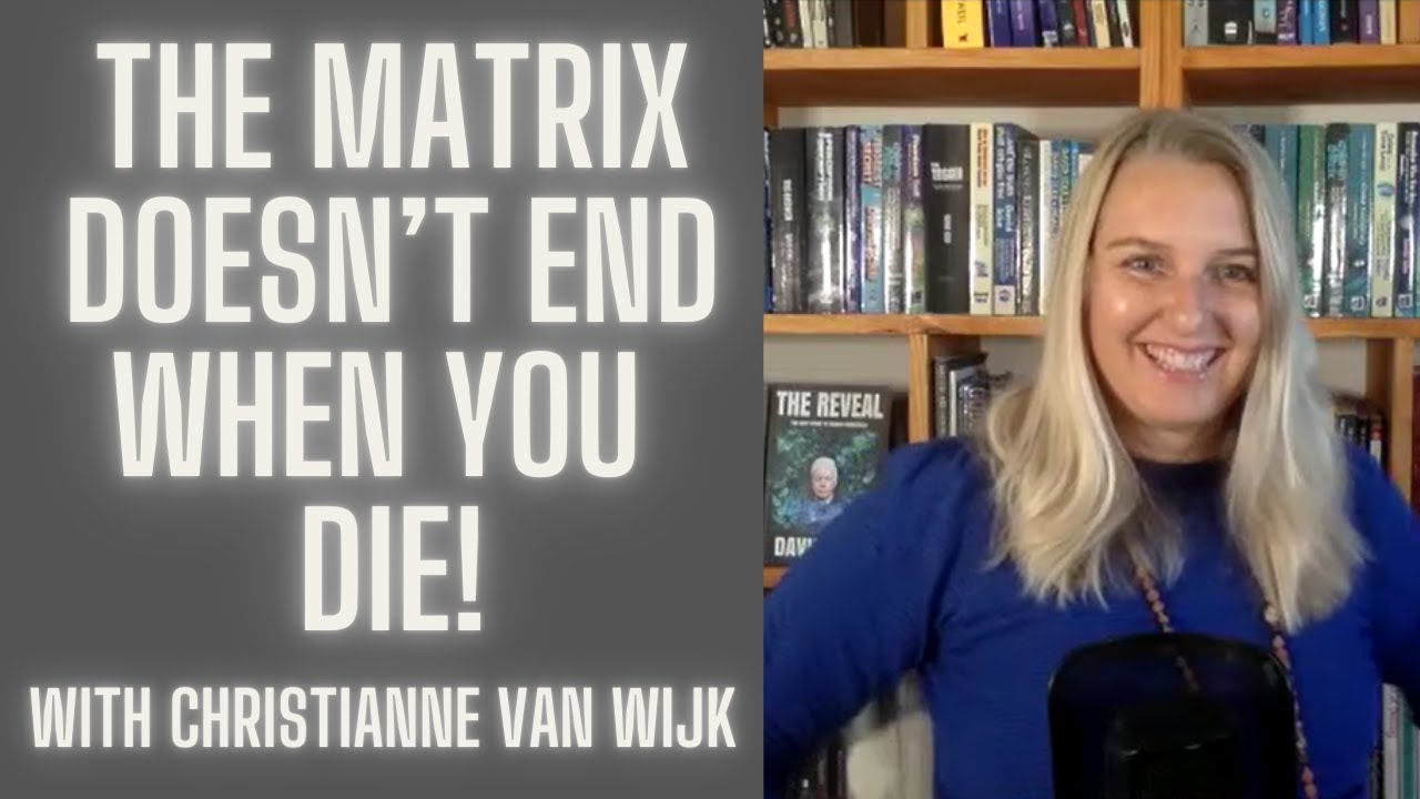The Matrix Doesn't End When You Die with Christianne van Wijk