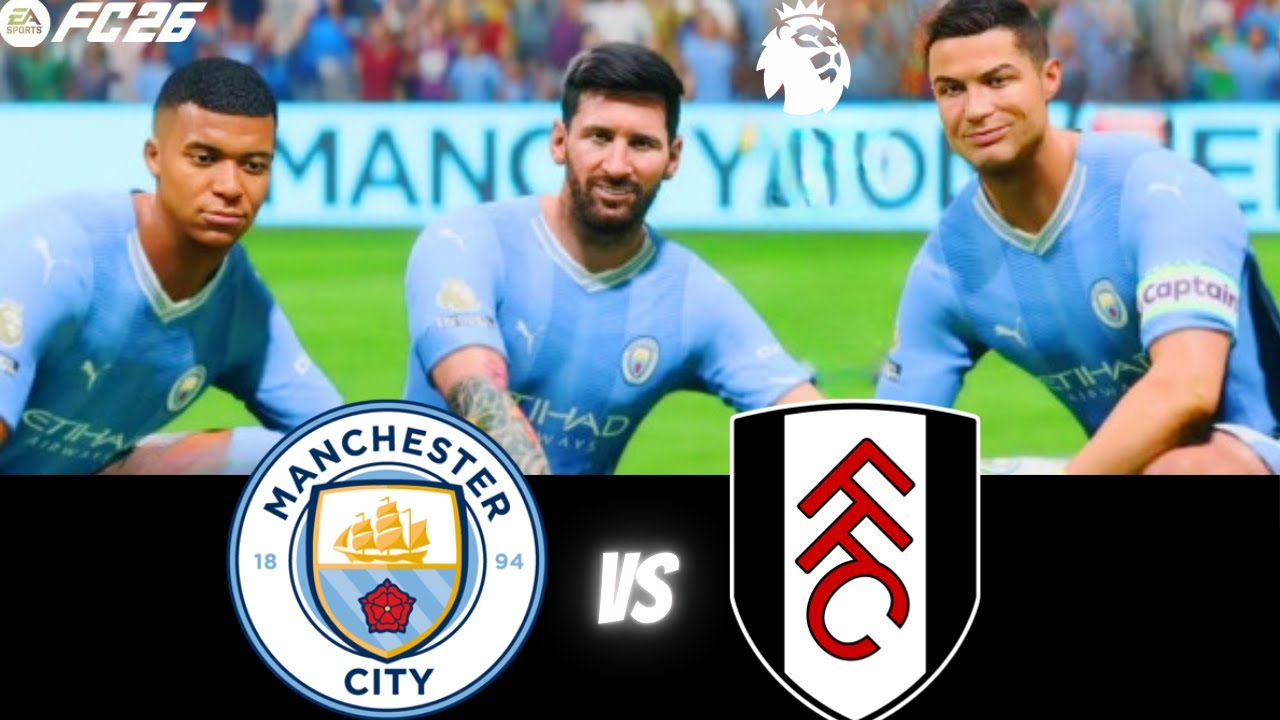 FC 26 - MESSI RONALDO NEYMAR & MBAPPE HAALAND | ALL STARS | PREMIER LEAGUE | MAN CITY vs FULHAM