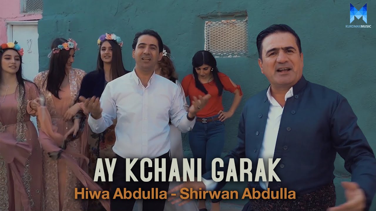 Shirwan Abdulla & Hiwa Abdulla - Ay Kchani Garak