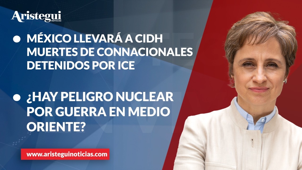Aristegui EN VIVO | M&eacute;xico llevar&aacute; a CIDH muertes de connacionales detenidos por ICE | 31/03/2026