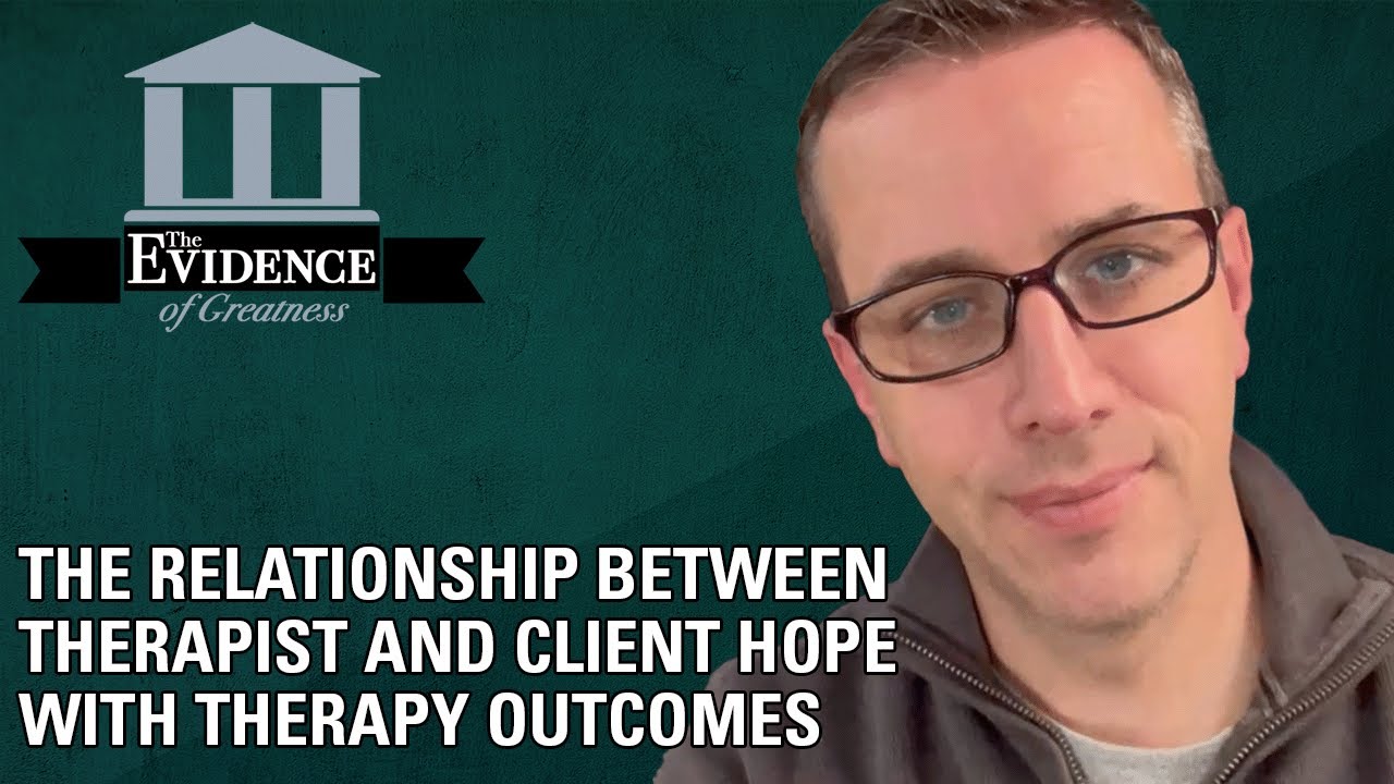 The Relationship Between Therapist and Client Hope With Therapy Outcomes | Evidence of Greatness