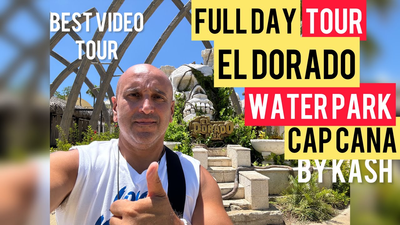 Best Video On El Dorado WATERPARK in Cap CANA | by KASH