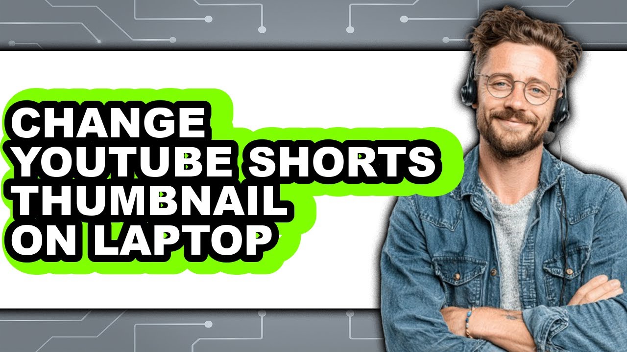 How to Change Youtube Shorts Thumbnail on Laptop - Full Guide