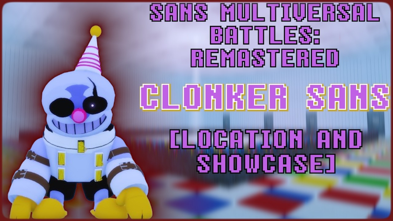 [Местоположение + Витрина] Clonker Sans | Sans Multiversal Battles: РЕМАСТЕР