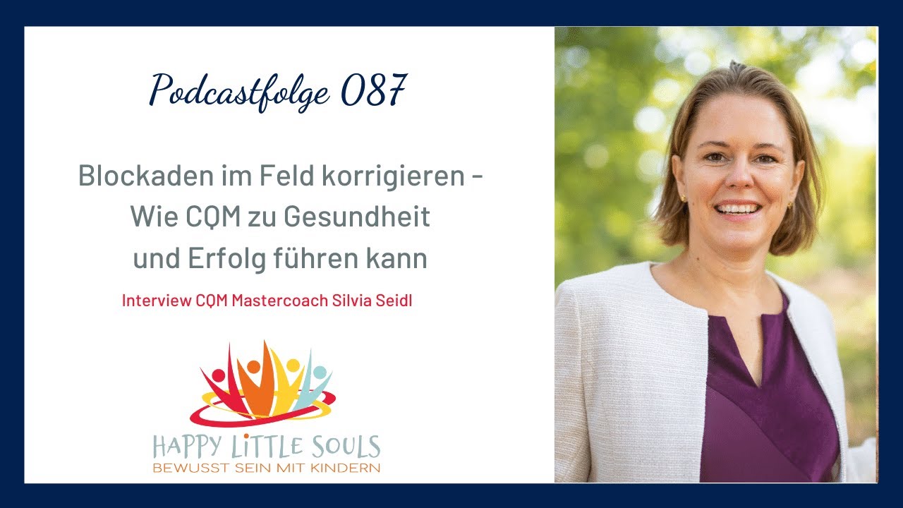 Blockaden im Feld korrigieren - Wie CQM zu Gesundheit und Erfolg führen kann - Silvia Seidl