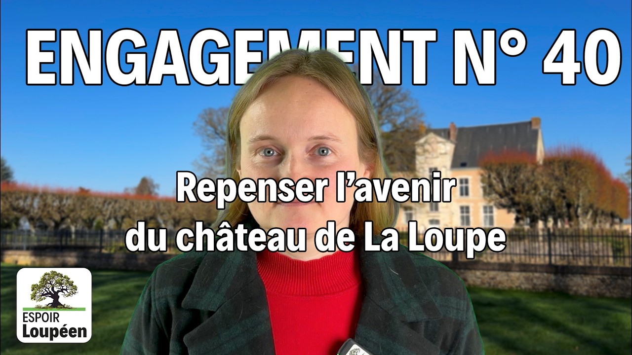 Engagement n°40 – Repenser l’avenir du château de La Loupe