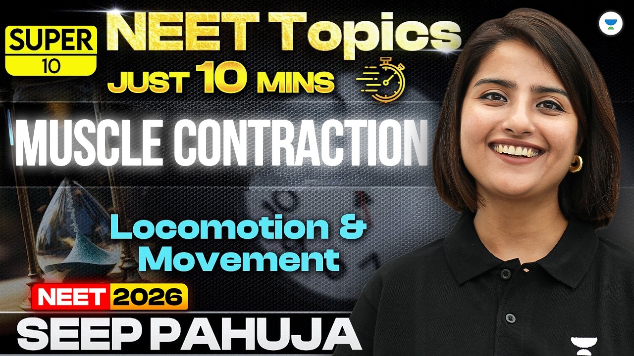Super 10 | Muscle Contraction | Locomotion and Movement | Seep Pahuja