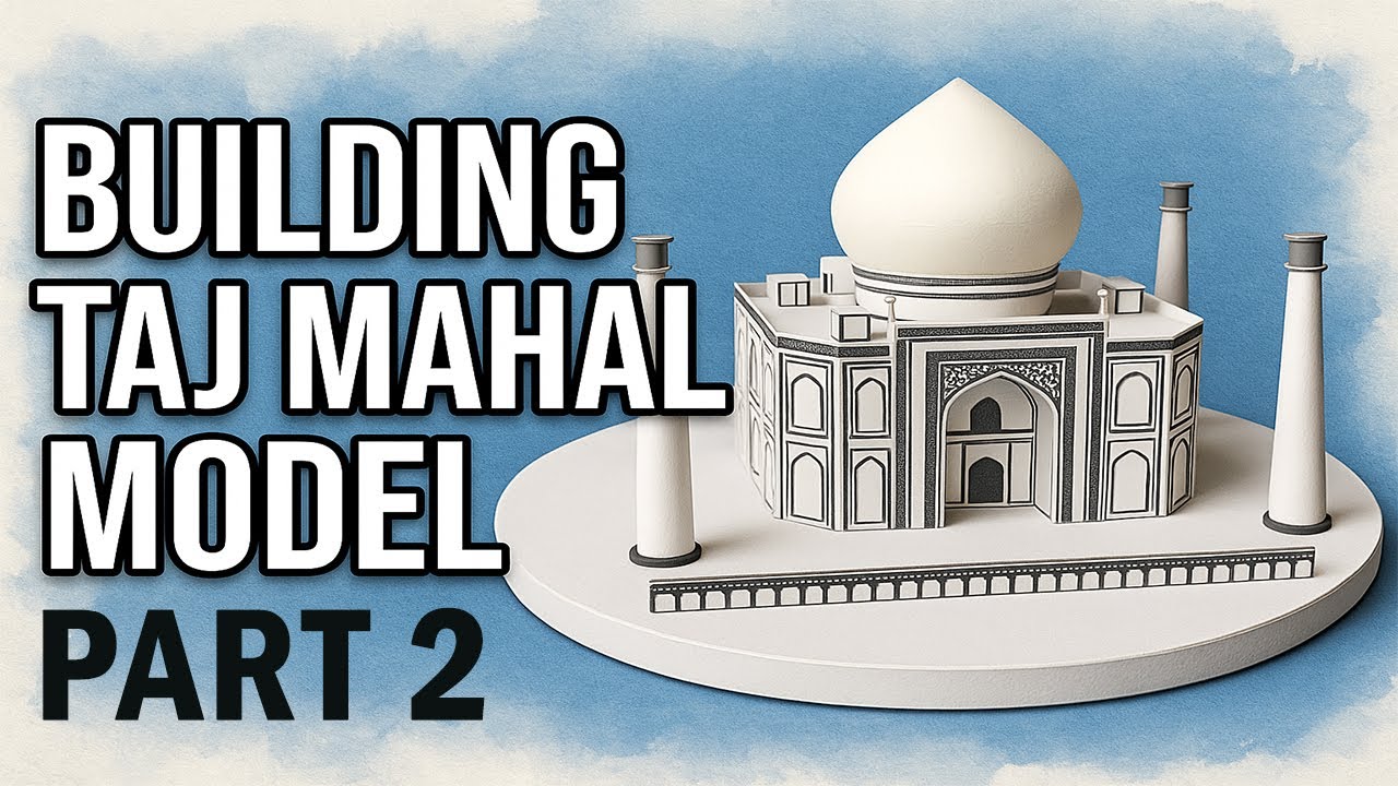 Taj Mahal Model Build – Part 2: Final Details, Painting & Minarets Revealed (Time‑Lapse)