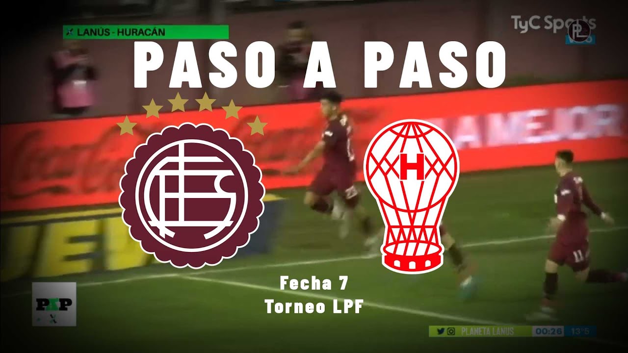PASO A PASO | LANUS 2-3 HURACAN | Fecha 7 | Torneo LPF