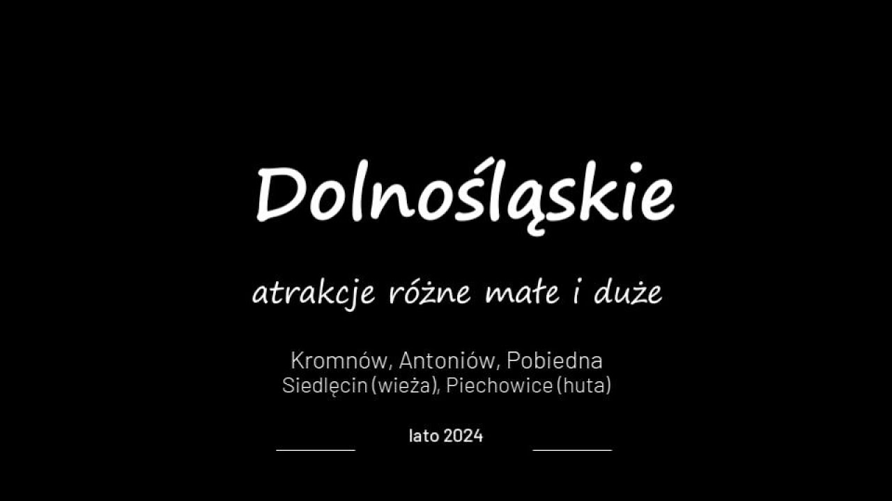 Dolnośląskie atrakcje (Kromnów, Antoniów, Pobiedna, Siedlęcin, Huta Julia)
