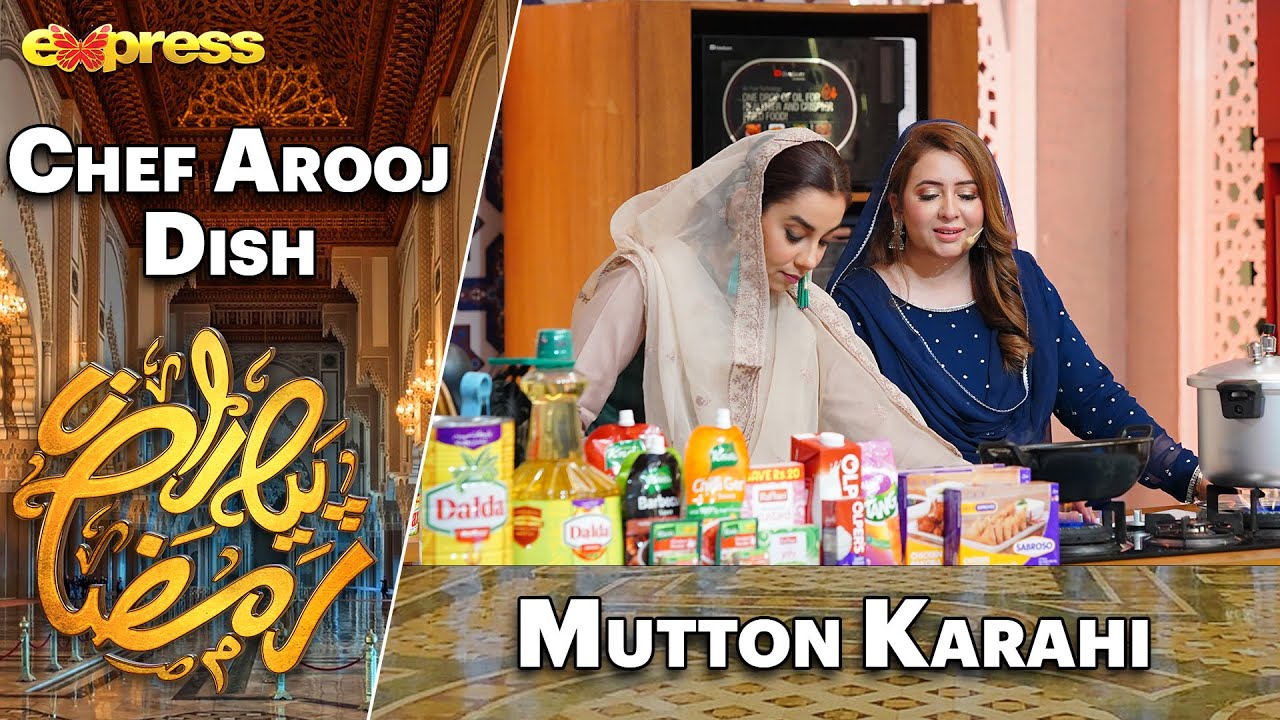 Mutton Karahi | Rabia Anum - Chef Arooj | Day 20 | Piyara Ramazan 2023 | Express TV