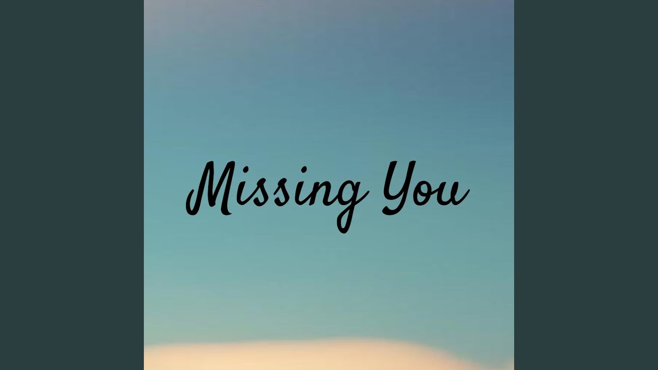 Missing You