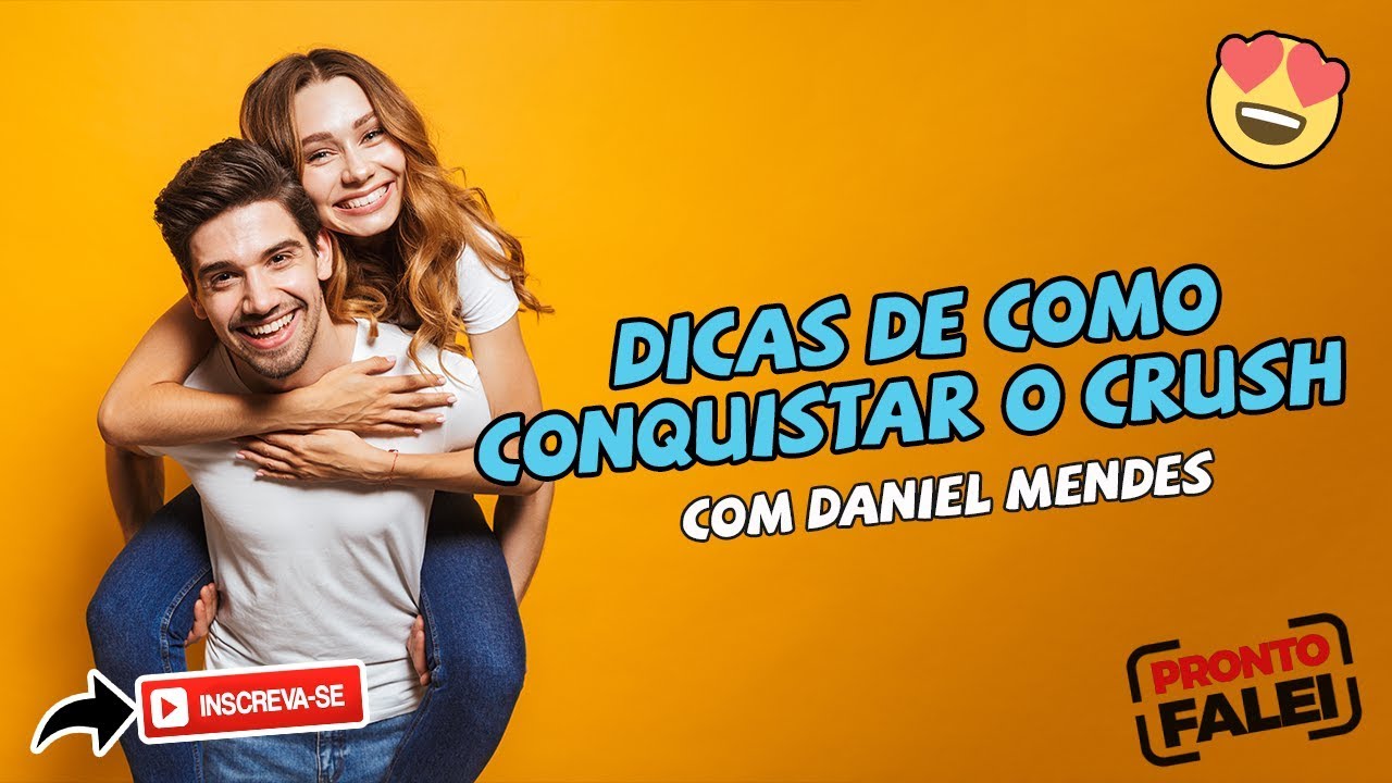 Pronto Falei - Como conquistar o Crush | Com Daniel Mendes