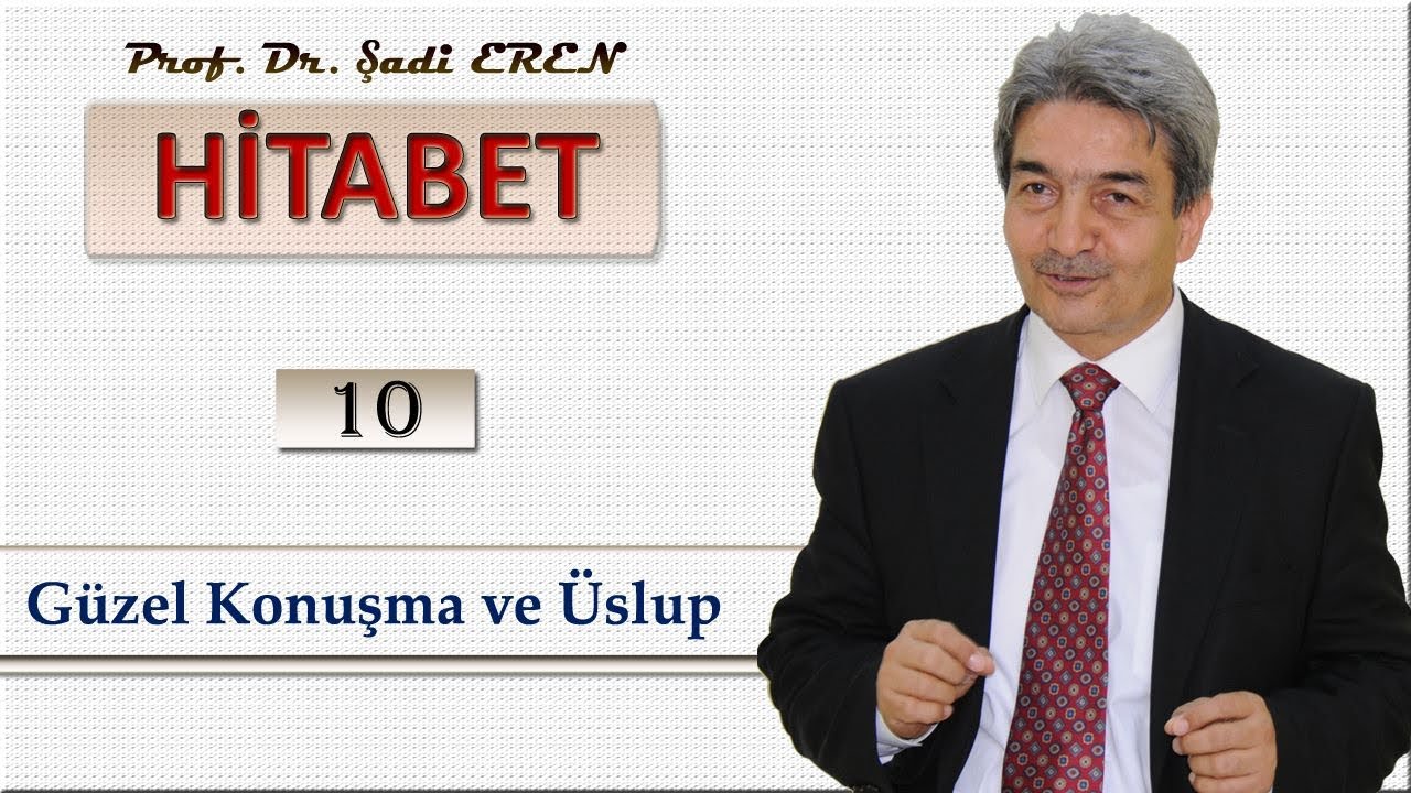 Güzel Konuşma ve Üslup (Hitabet -10) Prof. Dr. Şadi EREN