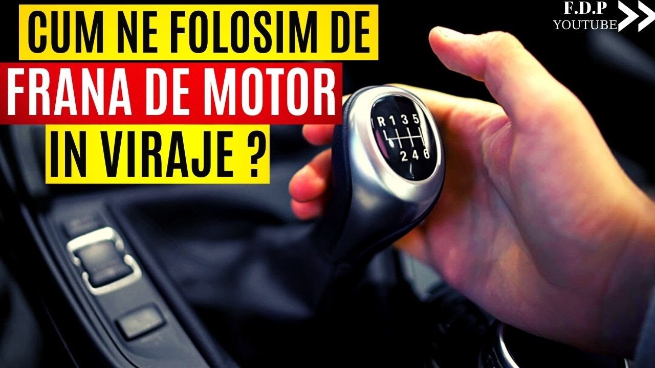 Cum ne folosim de FRÂNA DE MOTOR în viraje si ce trepte de viteză folosim ? Școala de șoferi