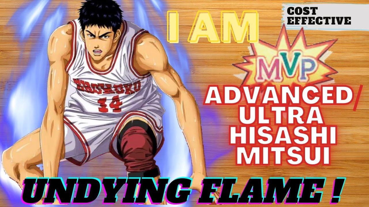 [Slam Dunk Mobile] Undying Flame + Never Give up = Real MVP = Advanced/Ultra Hisashi Mitsui -Best SG