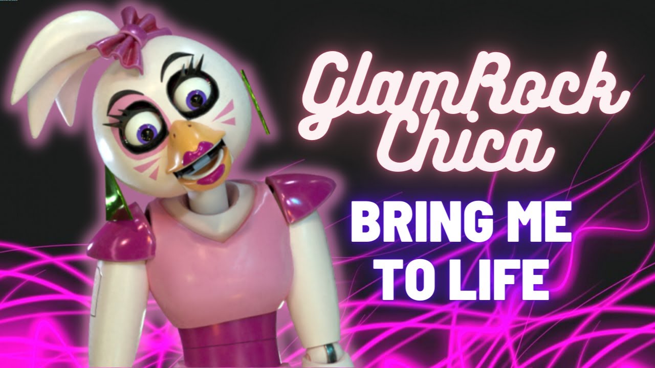 Bring Me to Life - GlamRock Chica - ( FNAF SB - MV )