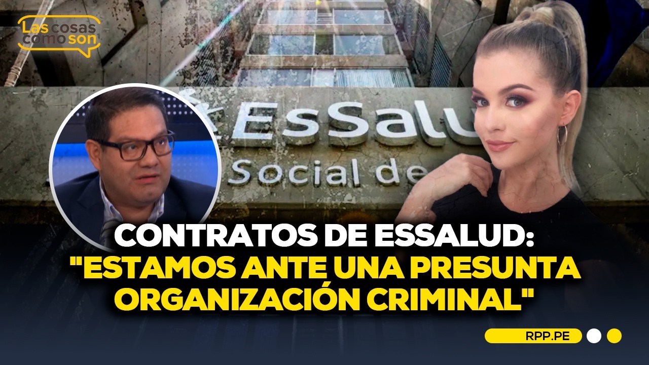 Presuntos nexos entre consorcio y EsSalud: alertan presunta colusión y org. criminal #LASCOSASRPP